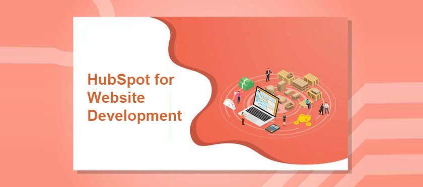 8 Reasons to Choose HubSpot for Website Development